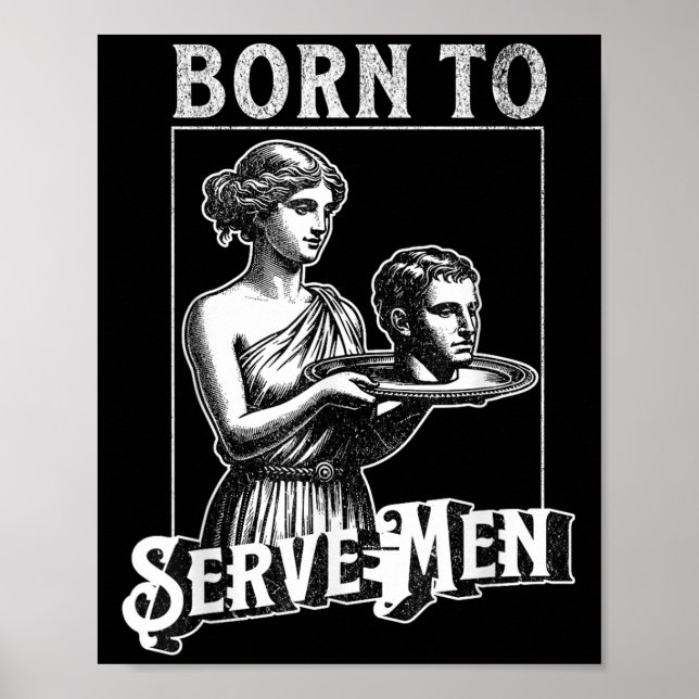 Women Are Born To Serve Men Funny Retro Girl  Poster (Framsidan)