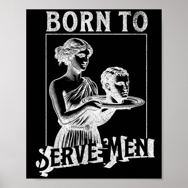 Women Are Born To Serve Men Funny Retro Girl  Poster (Framsidan)