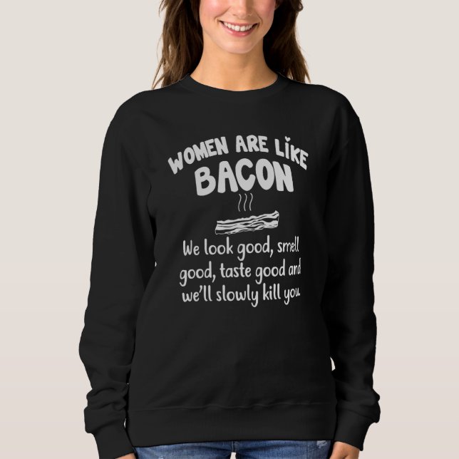 women are like bacon we look good smell good taste t shirt (Framsida)