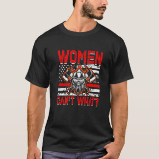 Women Can't What Firefighter American Flag Funny F T Shirt