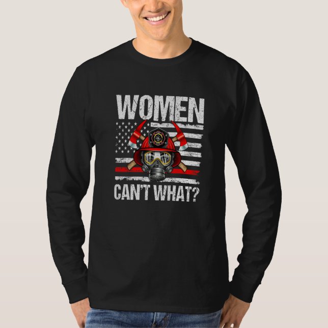 Women Can't What Firefighter Thin Red Line America T Shirt (Framsida)