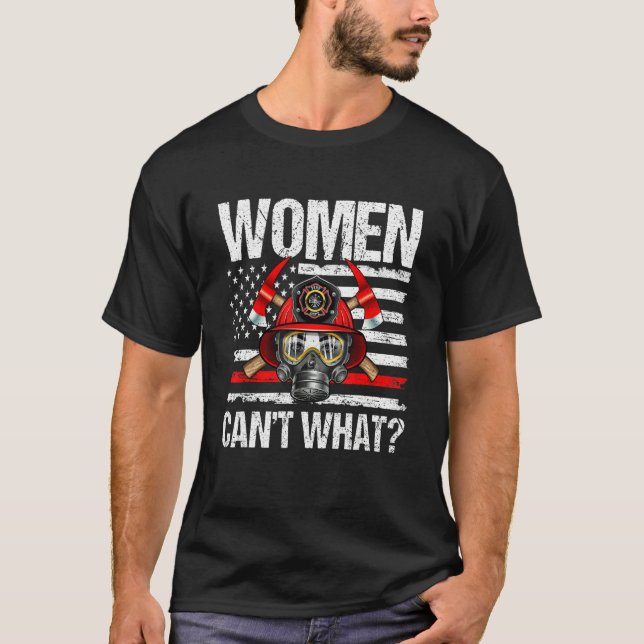 Women Can't What Firefighter Thin Red Line America T Shirt (Framsida)