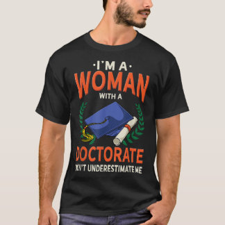 Women Doctory Degree Gift - Funny PhD T Shirt