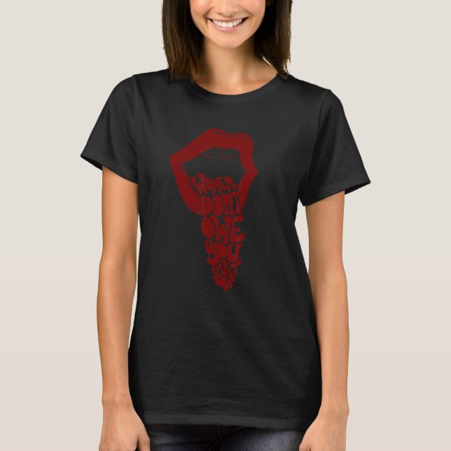 Women Don't Owe You Pro Choice Reproductive Rights T Shirt (Framsida)