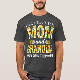 Women Girl jag har två titlar Mamma och mormor Mot T Shirt