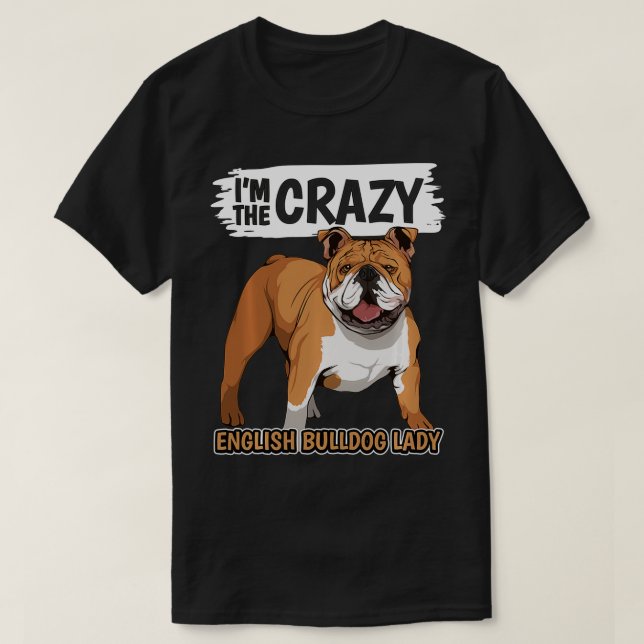 Women Hund I är Crazy English Bulldog Dam Engli T Shirt (Design framsida)