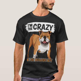 Women Hund I är Crazy English Bulldog Dam Engli T Shirt