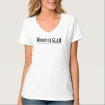 Women in GLAM  T Shirt<br><div class="desc">Women in GLAM - Galleries,  Libraries,  Archives,  and Museums</div>