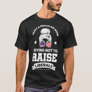 Women Just a Mamma försökte inte ta upp liberalern T Shirt