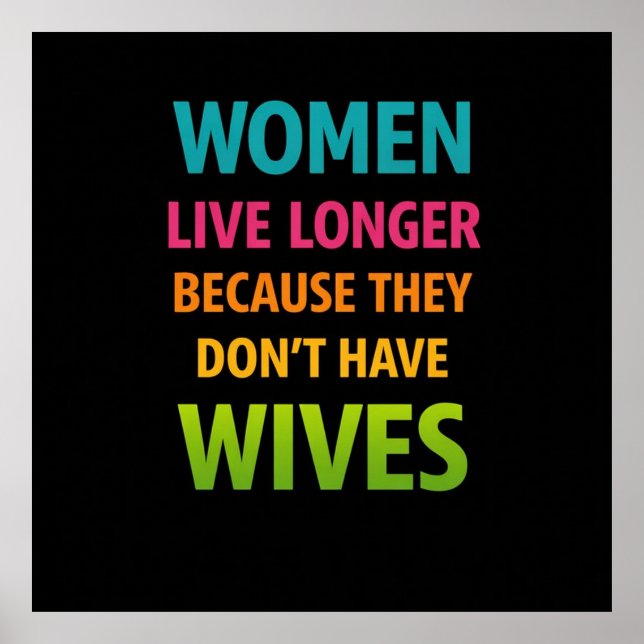 Women Live Longer Funny Quote Poster (Framsidan)