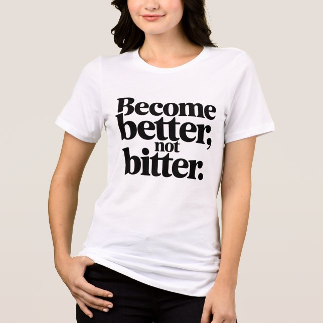 Women Motivational T-Shirt – Become Better Not Bit (Framsida)