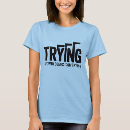 Women Motivational T-Shirt – Growth Comes From Try