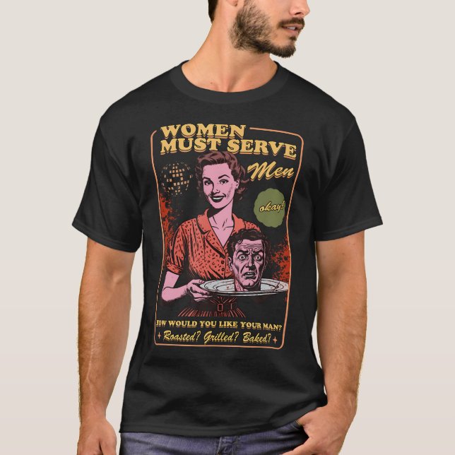 Women Must Serve Men Spooky Liberal Witch Feminist T Shirt (Framsida)