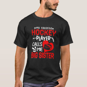 Women My Favorite Hockey Player kallar mig Big Sis T Shirt