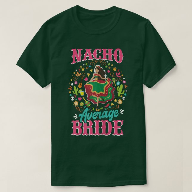 Women Nacho Average Bride Nacho Average Meican W T Shirt (Design framsida)