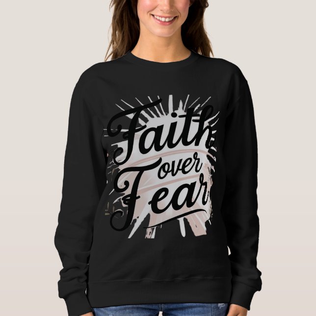 Women’s Christian Sweatshirt – “Faith Over Fear T Shirt (Framsida)