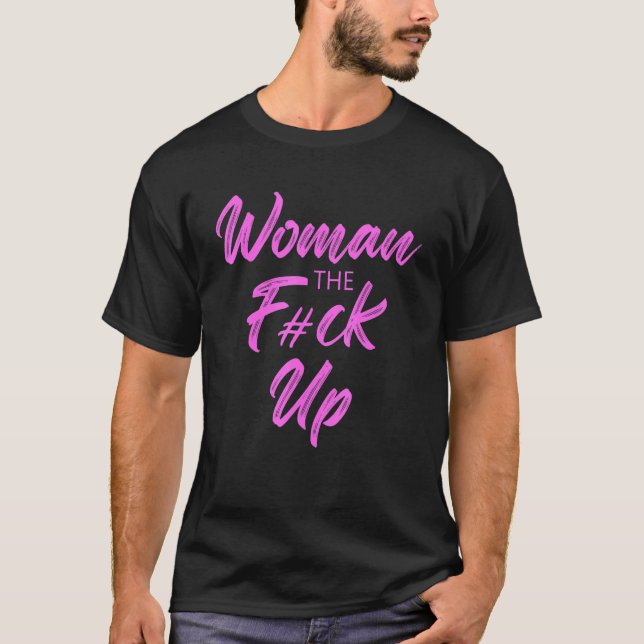 Women The Fck Up Apparel T Shirt (Framsida)
