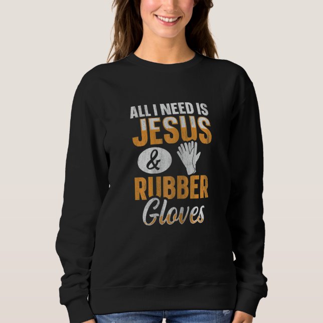 Womens All I need is Jesus & Rubber gloves Quote f T Shirt (Framsida)