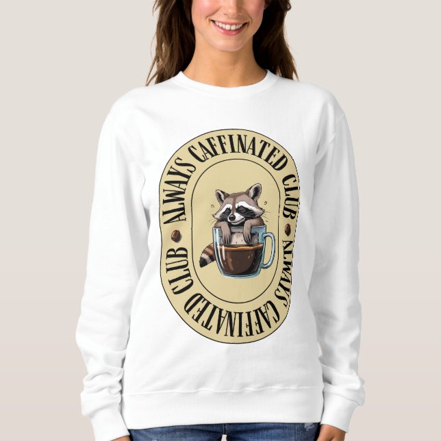 Womens Always Caffeinated Funny Sweatshirt T Shirt (Framsida)