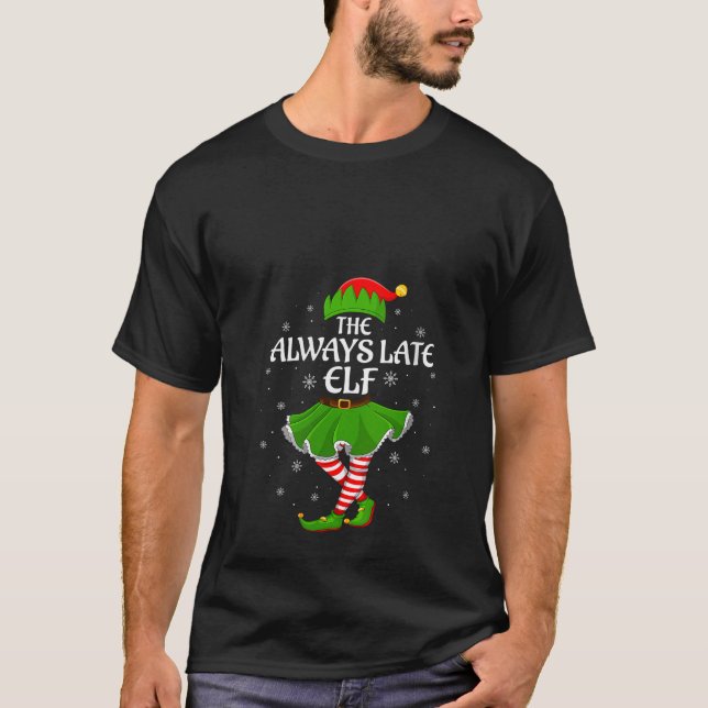 Womens Always Late Elf Christmas Family Girls Wome T Shirt (Framsida)