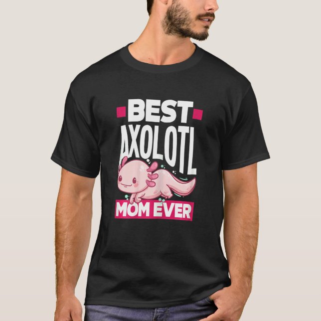 Womens Axolotl Best Axolotl Mom Ever T Shirt (Framsida)