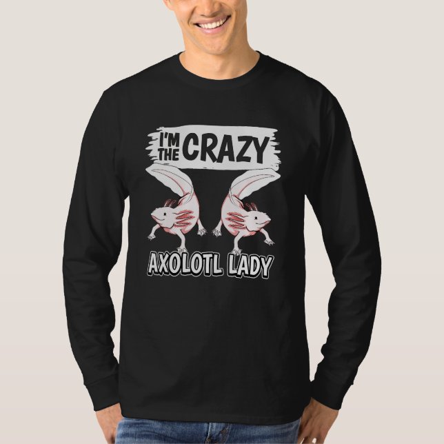 Womens Axolotls Quote Axolotl Im The Crazy Axolotl T Shirt (Framsida)