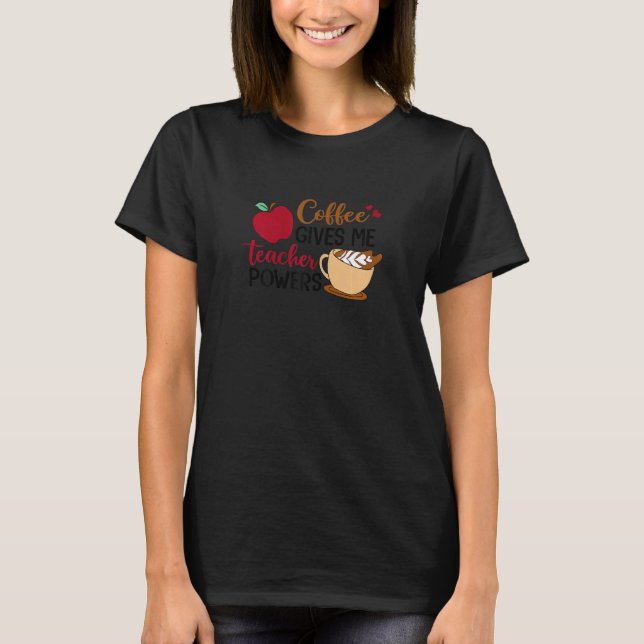 Womens Back to school Coffee Ge Me Powers Teach T Shirt (Framsida)