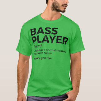 Womens Bass Player-definitionsstöd för musiker T Shirt