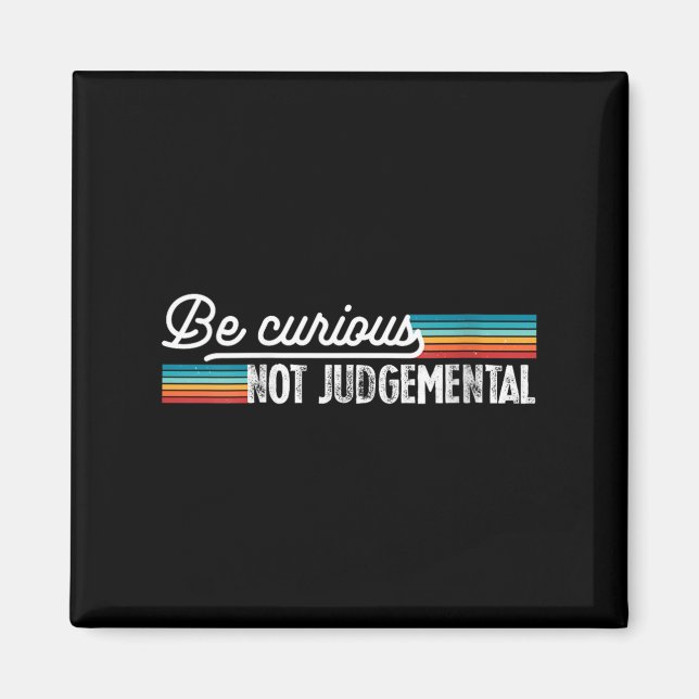 Womens Be Curious Not Judgemental Motivation Insra Magnet (Framsidan)