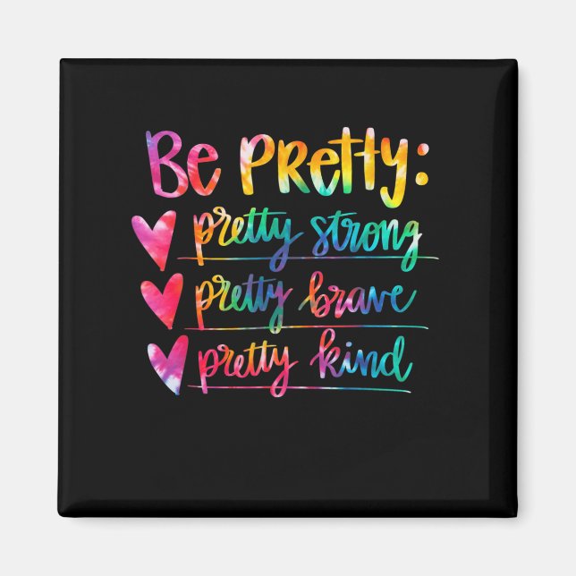 Womens Be Pretty Strong Brave Kind Insrational Tie Magnet (Framsidan)
