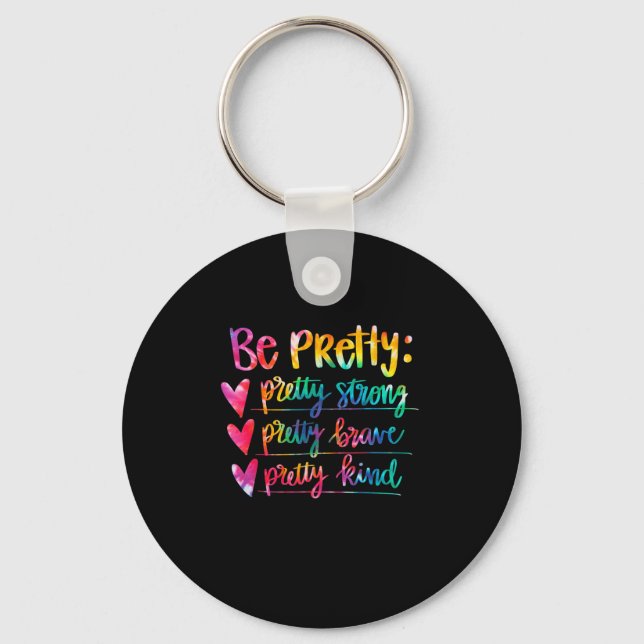 Womens Be Pretty Strong Brave Kind Insrational Tie Nyckelring (Framsida)