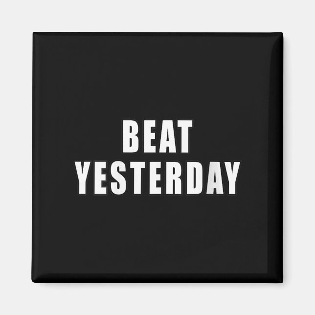 Womens Beat Yesterday Motivational Quotes V-neck  Magnet (Framsidan)