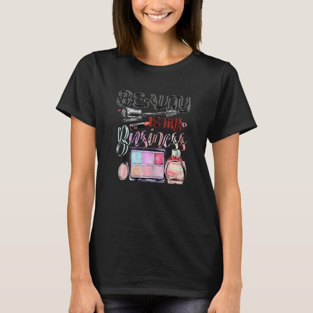 Womens Beauty Is My Business Makeup Cosmetic Sales T Shirt (Framsida)