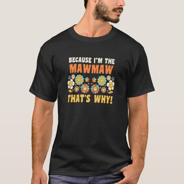 Womens because I'm the mawmaw that's why granny gr T Shirt (Framsida)