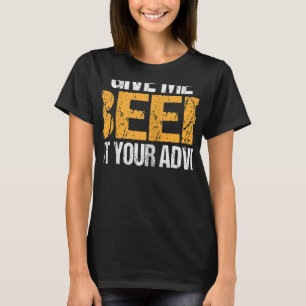 Womens Beer säger Ge att jag inte är din rådgivare T Shirt