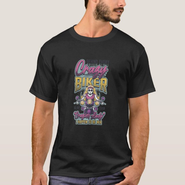 Womens Behind Every Crazy Biker Even Crazier Biker T Shirt (Framsida)
