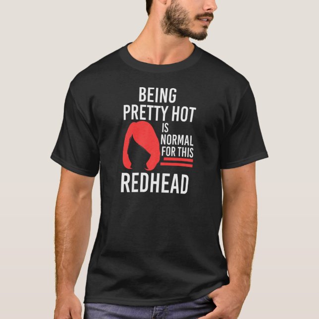 Womens Being pretty hot Redhead Redhead   T Shirt (Framsida)