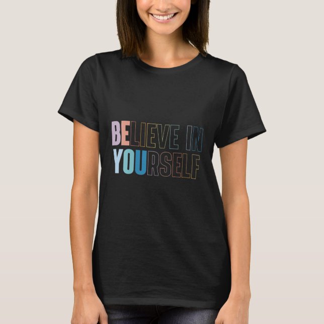 Womens Believe In Yourself Motivational Quote Insr T Shirt (Framsida)