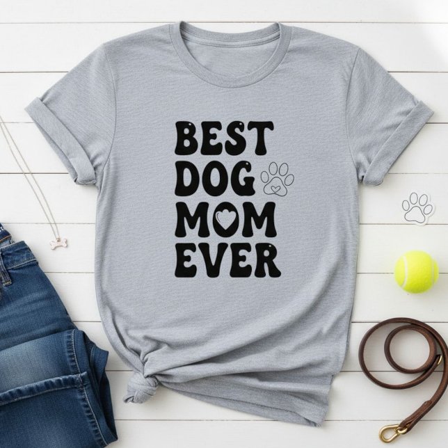 Women's Best Dog Mom Ever T-Shirt - Perfect Gift  (Skapare uppladdad)