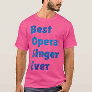 Womens Best Opera Singer All Funny Opera Performa T Shirt