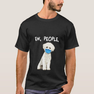 Womens Bichons frise Ew People Hund Wearing Ansikt T Shirt