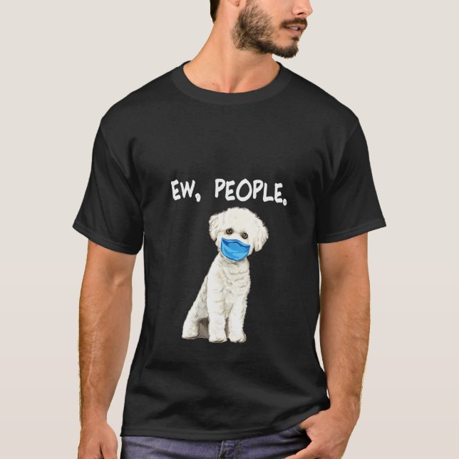 Womens Bichons frise Ew People Hund Wearing Ansikt T Shirt (Framsida)