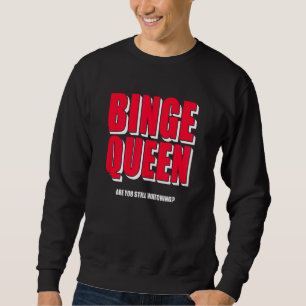 Womens Binge Queen Streaming Tv Lång Ärmad Tröja