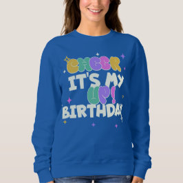 WOMEN'S BIRTHDAY CHEER UP SWEATSHIRT  T SHIRT