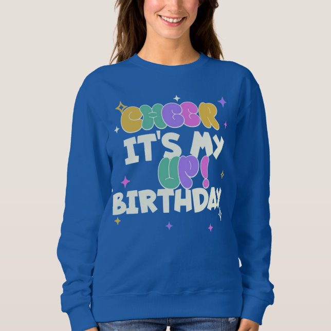 WOMEN'S BIRTHDAY CHEER UP SWEATSHIRT  T SHIRT (Framsida)
