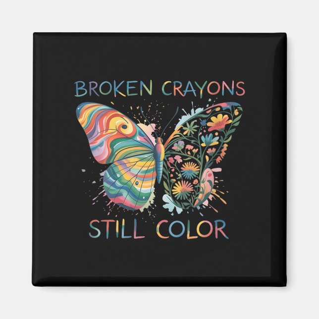 Womens Broken Crayons Still Color Rainbow Butterfl Magnet (Framsidan)