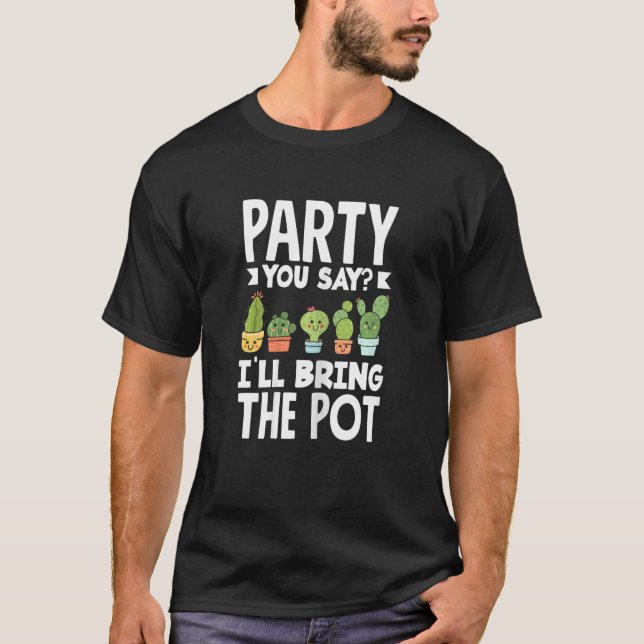 Womens Cactus Plant Party du säger Pot T Shirt (Framsida)