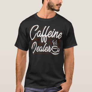 Womens Caffeine Dealer Barista presentkistan morsa T Shirt