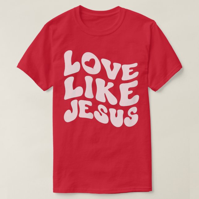 Womens Catholic Christian Clothing Love Like Jesus T Shirt (Design framsida)