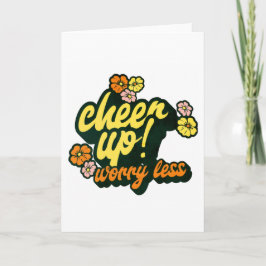 WOMEN'S CHEER UP WORRY LESS FOLDED GREETING CARD KORT
